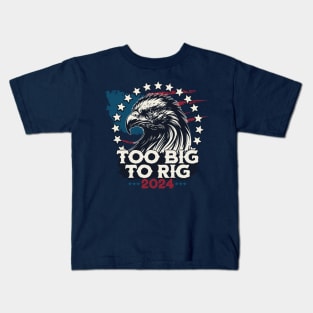 Too Big To Rig 2024 US Presidential Election Vote Kids T-Shirt